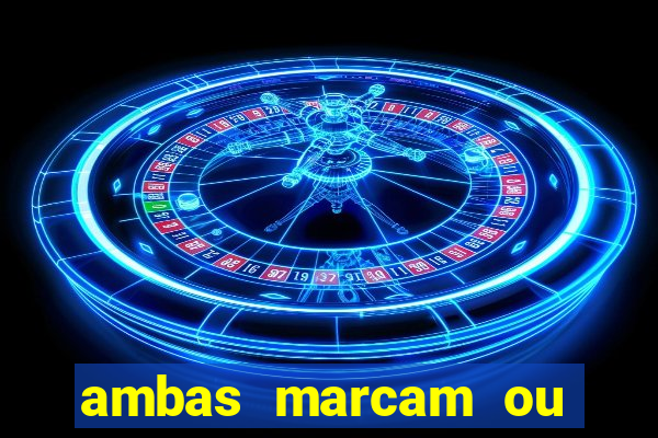 ambas marcam ou mais de 2.5 bet365